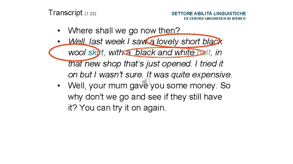 Transcript (1. 23) SETTORE ABILITÀ LINGUISTICHE EX-CENTRO LINGUISTICO DI ATENEO • Where shall we