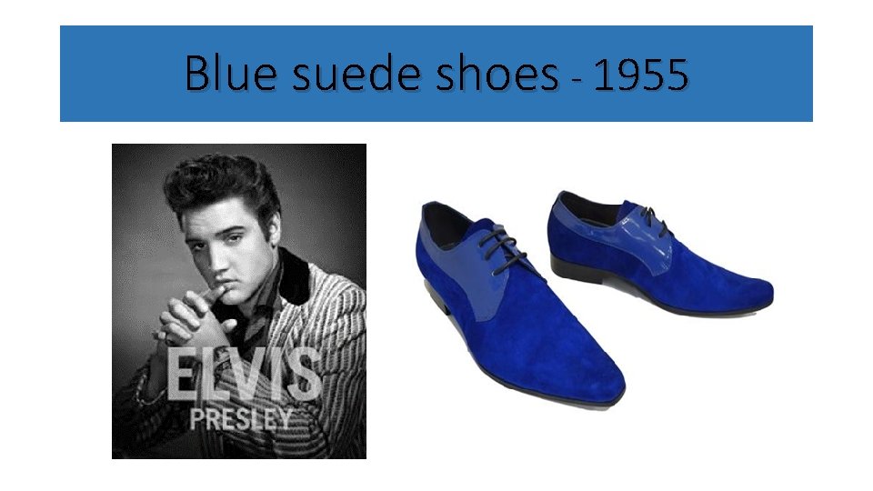 Blue suede shoes - 1955 