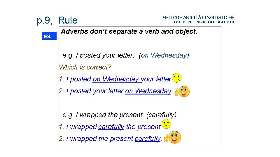 p. 9, Rule B 4 SETTORE ABILITÀ LINGUISTICHE EX-CENTRO LINGUISTICO DI ATENEO Adverbs don’t