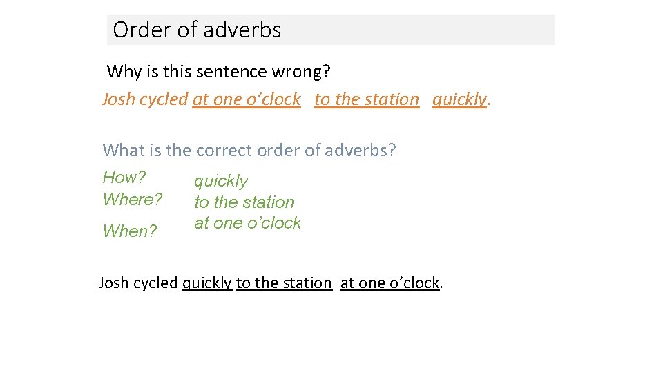 Order of adverbs Why is this sentence wrong? Josh cycled at one o’clock to