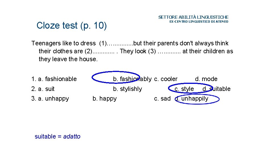 SETTORE ABILITÀ LINGUISTICHE EX-CENTRO LINGUISTICO DI ATENEO Cloze test (p. 10) Teenagers like to