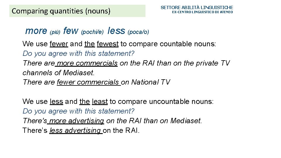 Comparing quantities (nouns) SETTORE ABILITÀ LINGUISTICHE EX-CENTRO LINGUISTICO DI ATENEO more (più) few (pochi/e)