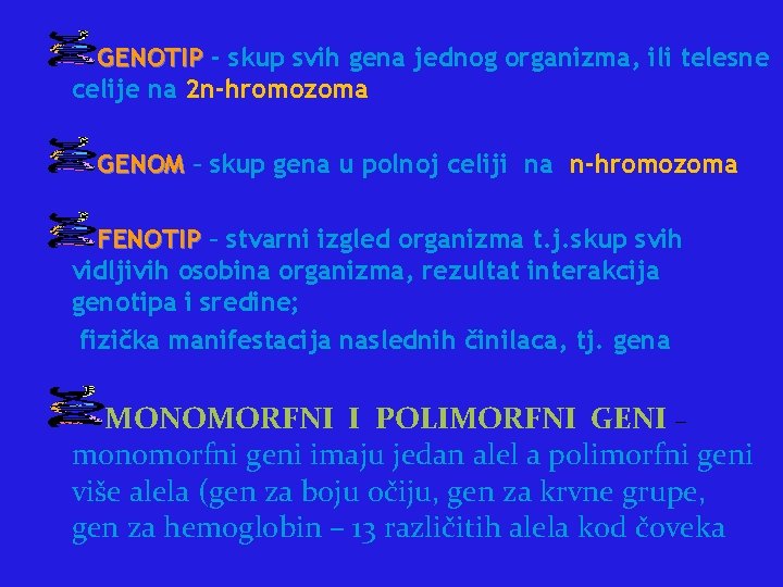 GENOTIP - skup svih gena jednog organizma, ili telesne celije na 2 n-hromozoma GENOM