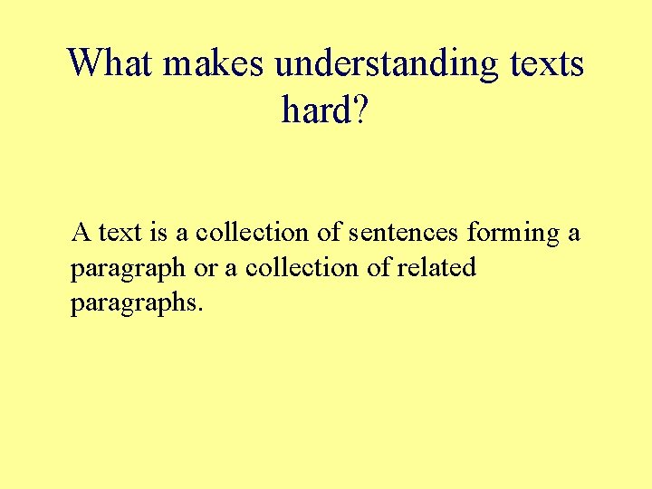 What makes understanding texts hard? A text is a collection of sentences forming a