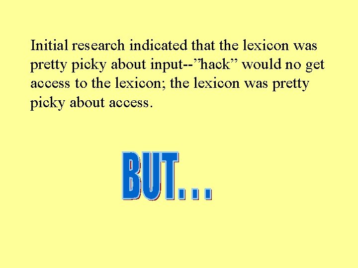Initial research indicated that the lexicon was pretty picky about input--”hack” would no get