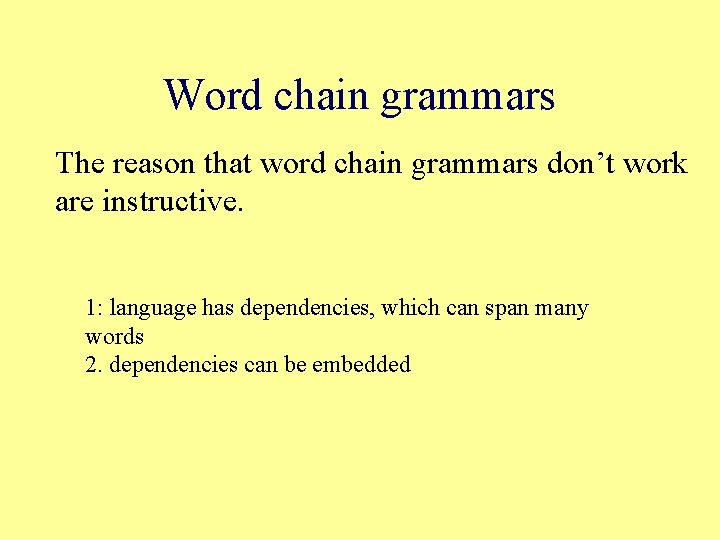 Word chain grammars The reason that word chain grammars don’t work are instructive. 1: