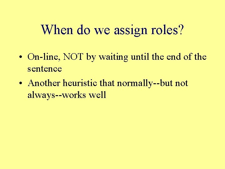 When do we assign roles? • On-line, NOT by waiting until the end of