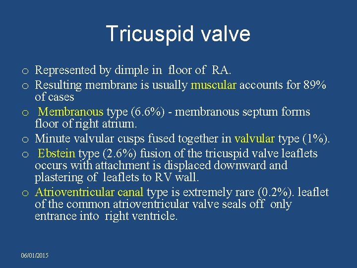 Tricuspid valve o Represented by dimple in floor of RA. o Resulting membrane is