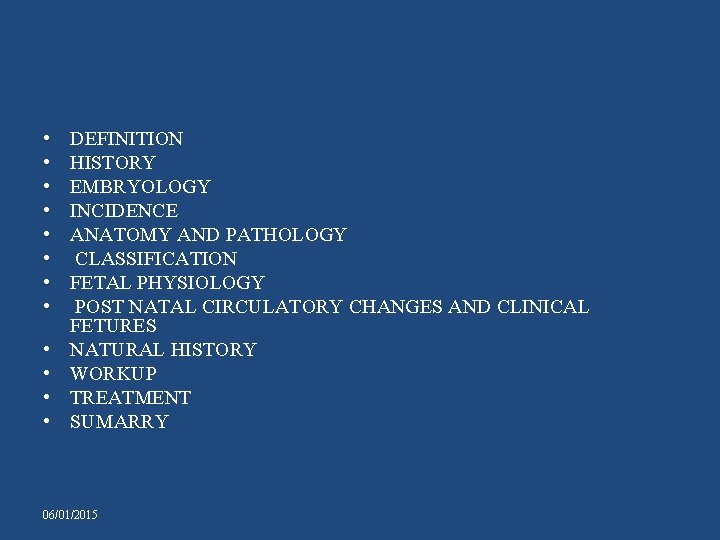  • • • DEFINITION HISTORY EMBRYOLOGY INCIDENCE ANATOMY AND PATHOLOGY CLASSIFICATION FETAL PHYSIOLOGY