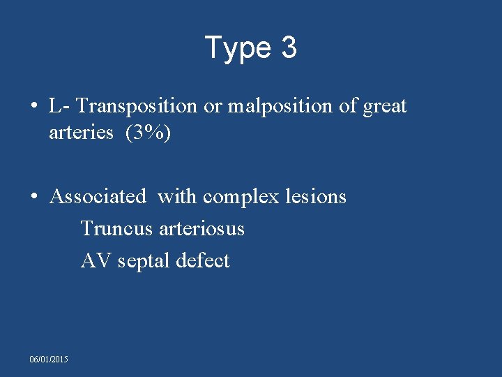 Type 3 • L- Transposition or malposition of great arteries (3%) • Associated with