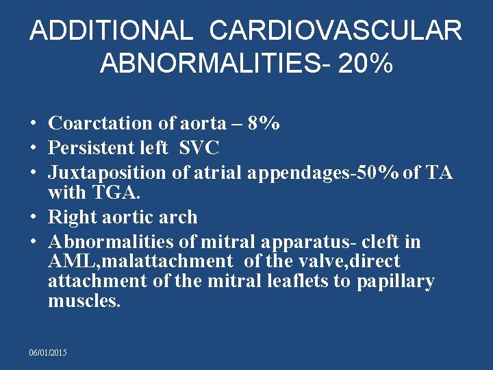 ADDITIONAL CARDIOVASCULAR ABNORMALITIES- 20% • Coarctation of aorta – 8% • Persistent left SVC