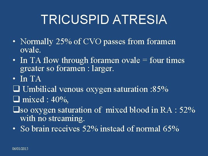 TRICUSPID ATRESIA • Normally 25% of CVO passes from foramen ovale. • In TA