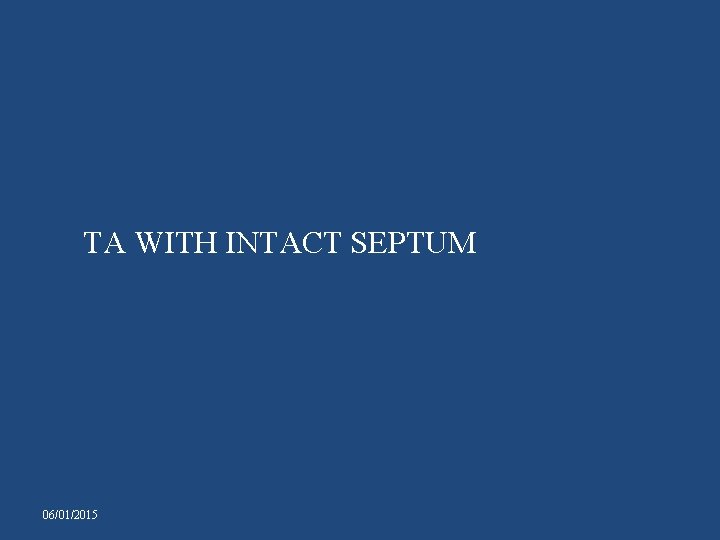 TA WITH INTACT SEPTUM 06/01/2015 