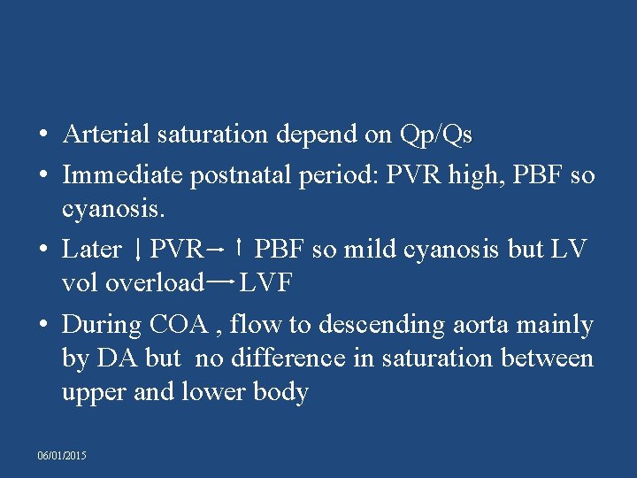  • Arterial saturation depend on Qp/Qs • Immediate postnatal period: PVR high, PBF