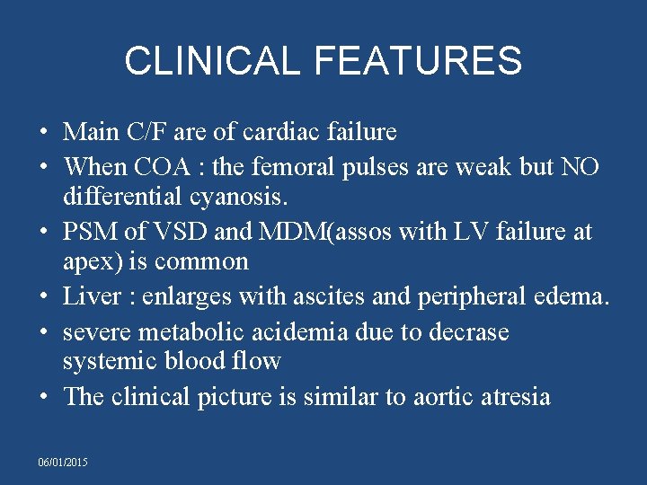 CLINICAL FEATURES • Main C/F are of cardiac failure • When COA : the