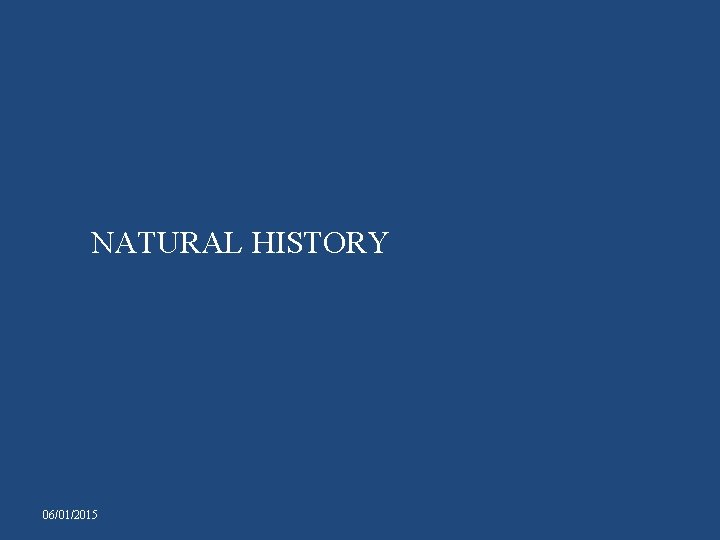 NATURAL HISTORY 06/01/2015 