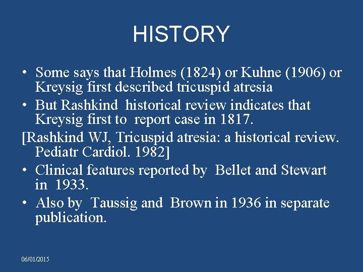 HISTORY • Some says that Holmes (1824) or Kuhne (1906) or Kreysig first described