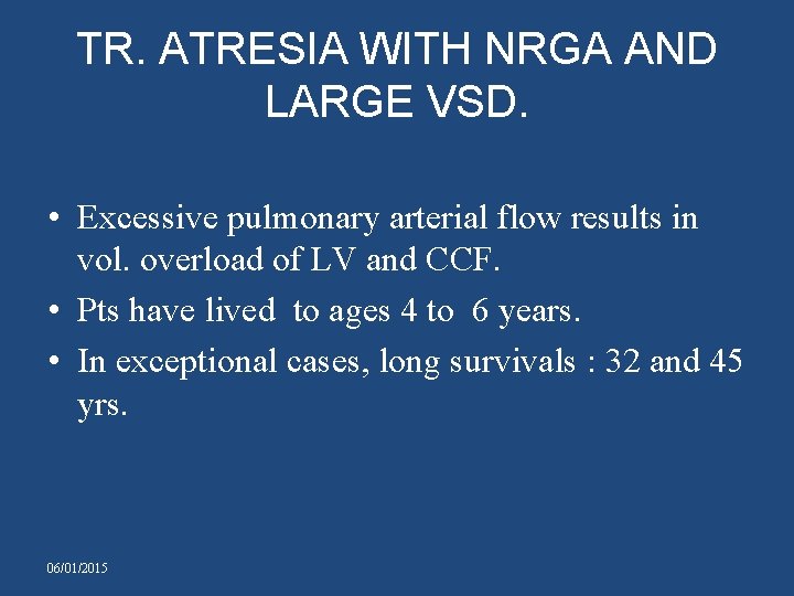 TR. ATRESIA WITH NRGA AND LARGE VSD. • Excessive pulmonary arterial flow results in