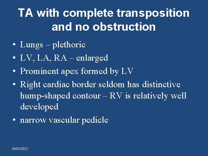 TA with complete transposition and no obstruction • • Lungs – plethoric LV, LA,