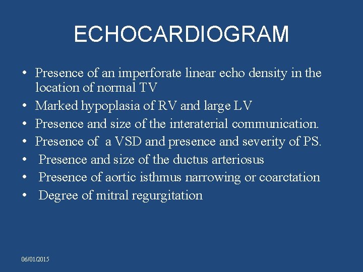 ECHOCARDIOGRAM • Presence of an imperforate linear echo density in the location of normal