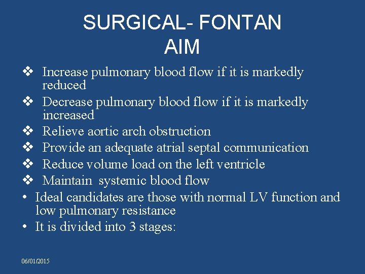 SURGICAL- FONTAN AIM v Increase pulmonary blood flow if it is markedly reduced v