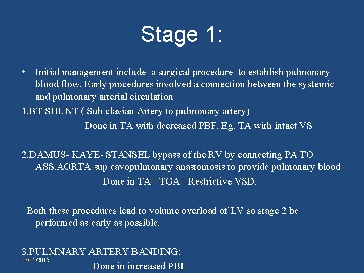 Stage 1: • Initial management include a surgical procedure to establish pulmonary blood flow.