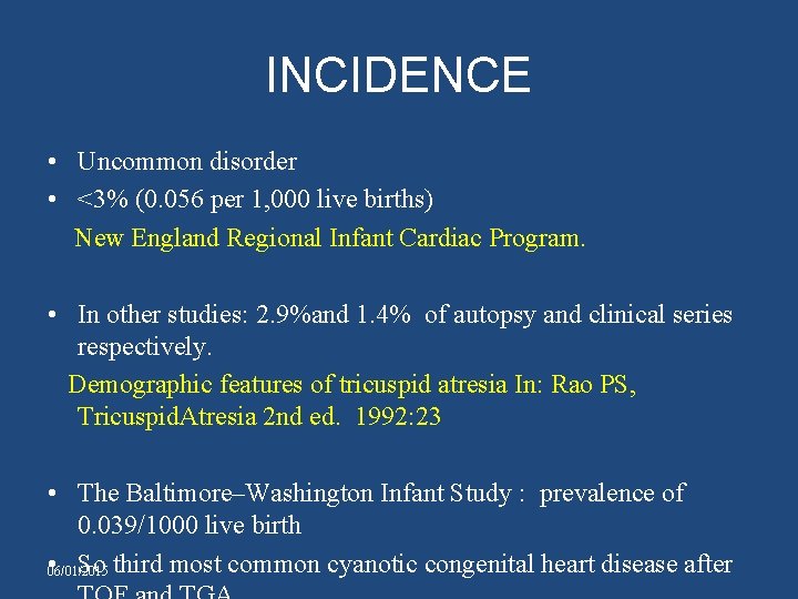 INCIDENCE • Uncommon disorder • <3% (0. 056 per 1, 000 live births) New