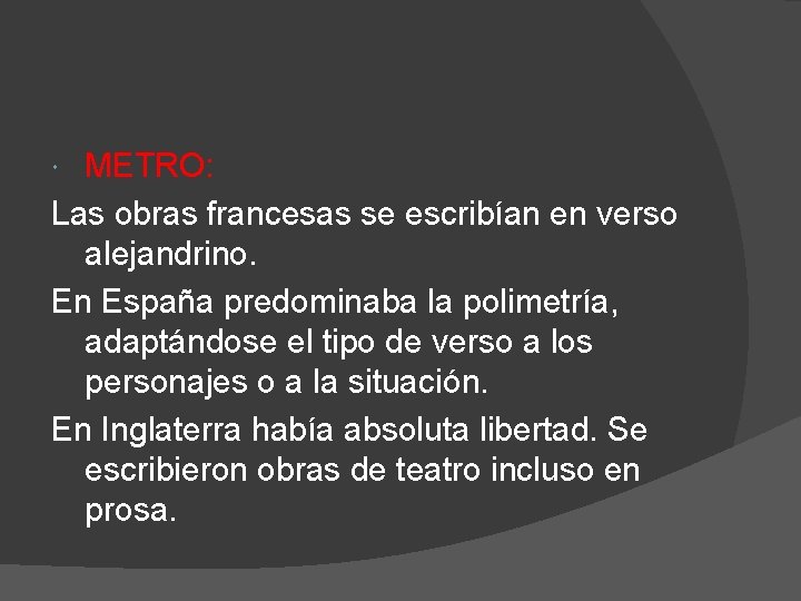 METRO: Las obras francesas se escribían en verso alejandrino. En España predominaba la polimetría,