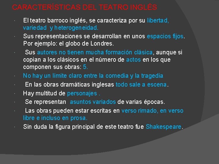 CARACTERÍSTICAS DEL TEATRO INGLÉS El teatro barroco inglés, se caracteriza por su libertad, variedad