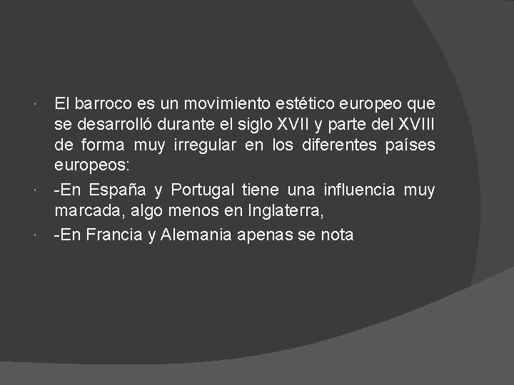 El barroco es un movimiento estético europeo que se desarrolló durante el siglo XVII