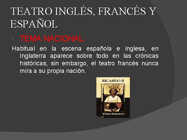 TEATRO INGLÉS, FRANCÉS Y ESPAÑOL TEMA NACIONAL: Habitual en la escena española e inglesa,