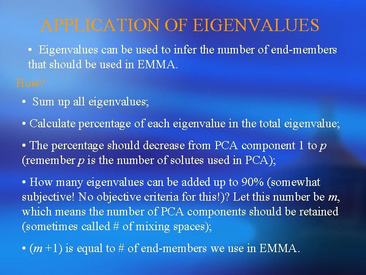 APPLICATION OF EIGENVALUES • Eigenvalues can be used to infer the number of end-members