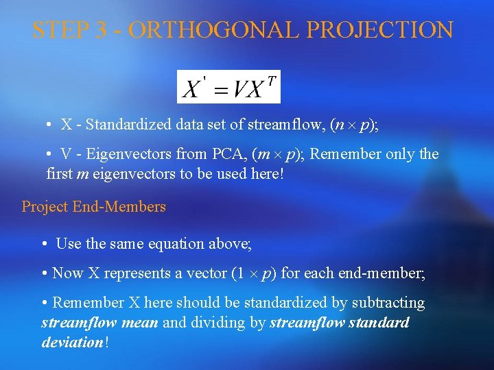 STEP 3 - ORTHOGONAL PROJECTION • X - Standardized data set of streamflow, (n
