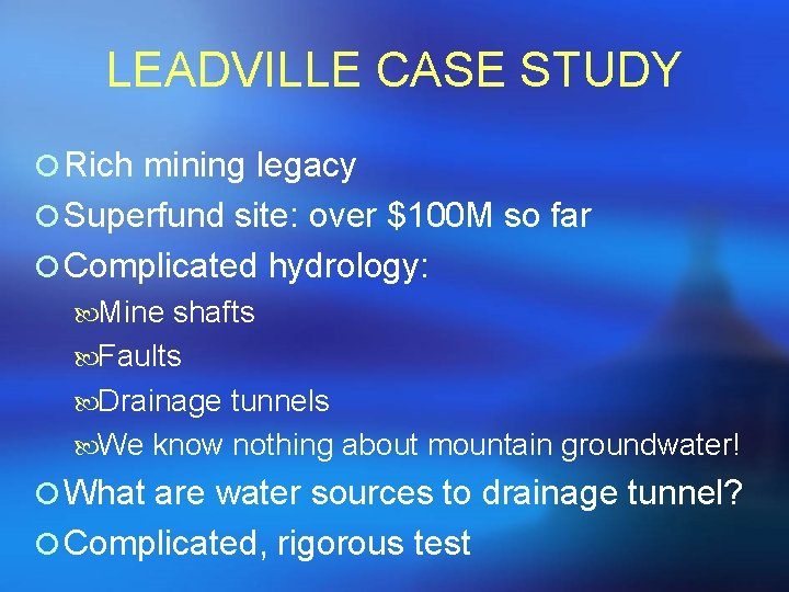 LEADVILLE CASE STUDY ¡ Rich mining legacy ¡ Superfund site: over $100 M so