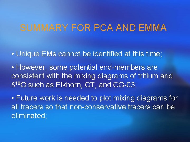 SUMMARY FOR PCA AND EMMA • Unique EMs cannot be identified at this time;