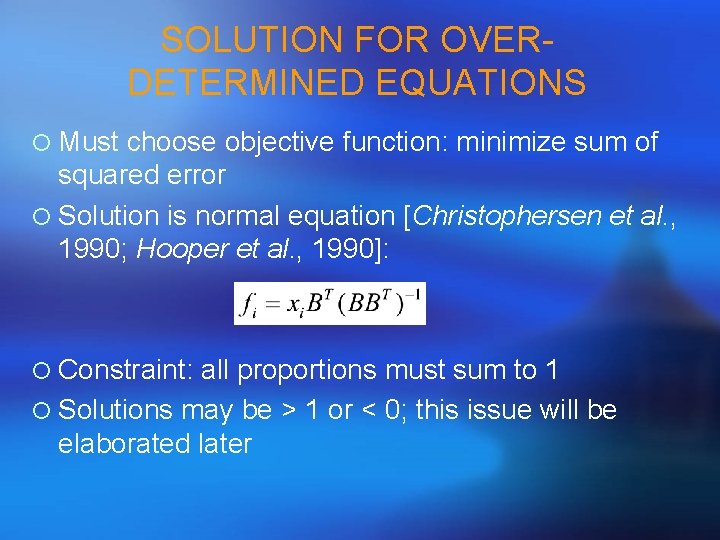 SOLUTION FOR OVERDETERMINED EQUATIONS ¡ Must choose objective function: minimize sum of squared error