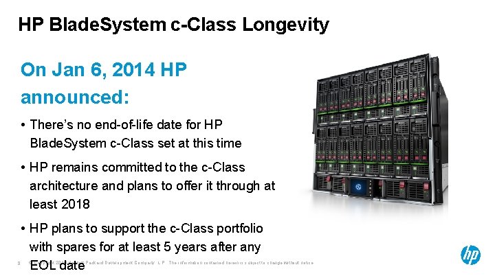 HP Blade. System c-Class Longevity On Jan 6, 2014 HP announced: • There’s no