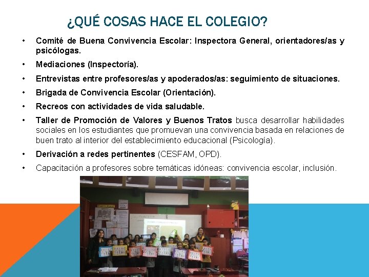 ¿QUÉ COSAS HACE EL COLEGIO? • Comité de Buena Convivencia Escolar: Inspectora General, orientadores/as