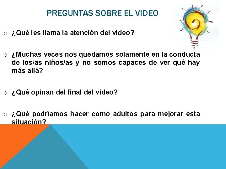 PREGUNTAS SOBRE EL VIDEO o ¿Qué les llama la atención del video? o ¿Muchas