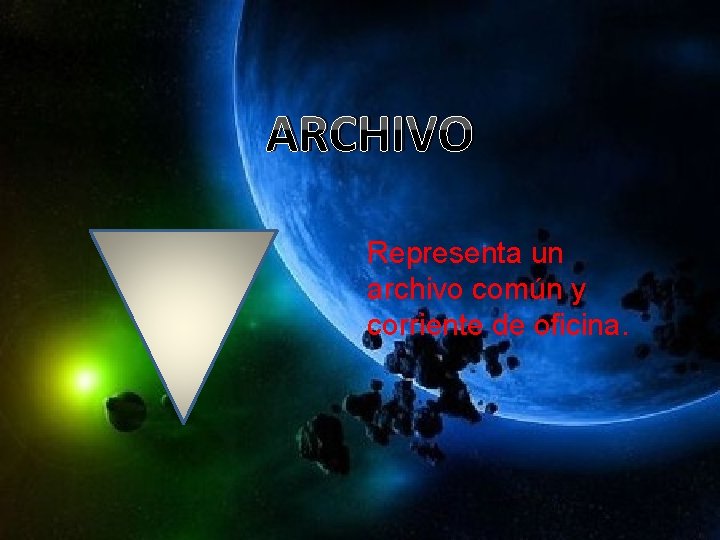 ARCHIVO Representa un archivo común y corriente de oficina. 