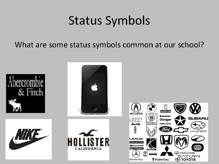 Status Symbols What are some status symbols common at our school? 