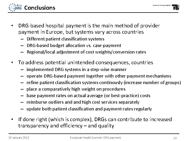 Conclusions • DRG-based hospital payment is the main method of provider payment in Europe,