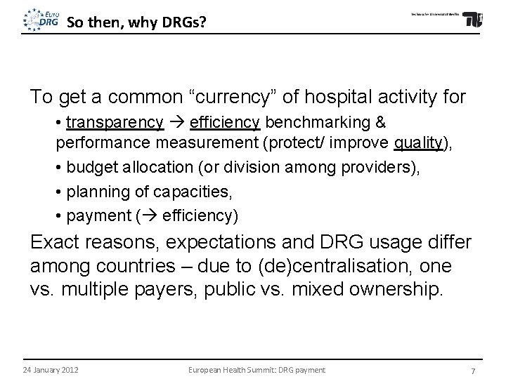 So then, why DRGs? To get a common “currency” of hospital activity for •