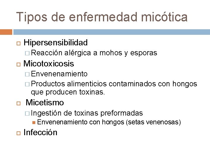 Tipos de enfermedad micótica Hipersensibilidad � Reacción alérgica a mohos y esporas Micotoxicosis �
