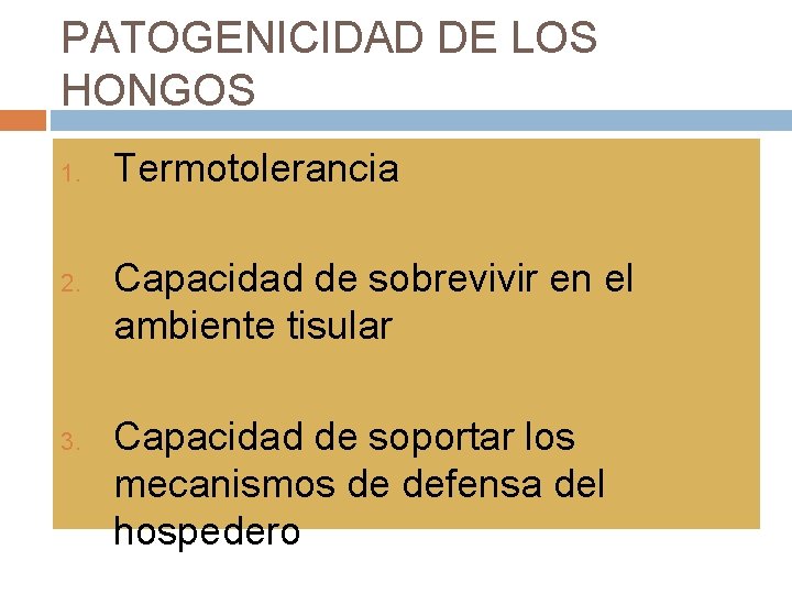 PATOGENICIDAD DE LOS HONGOS 1. 2. 3. Termotolerancia Capacidad de sobrevivir en el ambiente