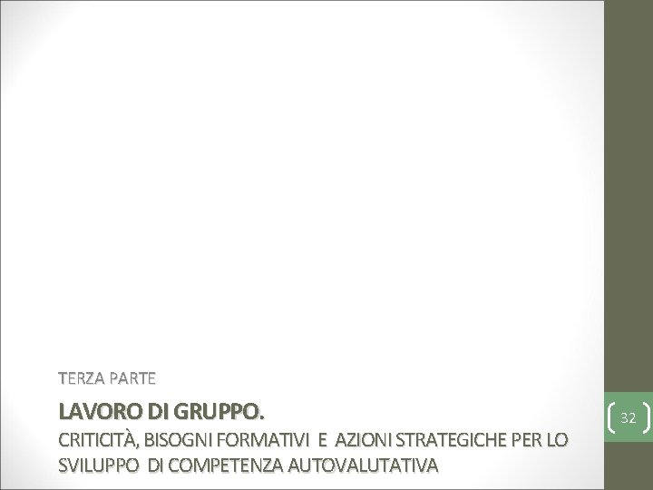 TERZA PARTE LAVORO DI GRUPPO. CRITICITÀ, BISOGNI FORMATIVI E AZIONI STRATEGICHE PER LO SVILUPPO