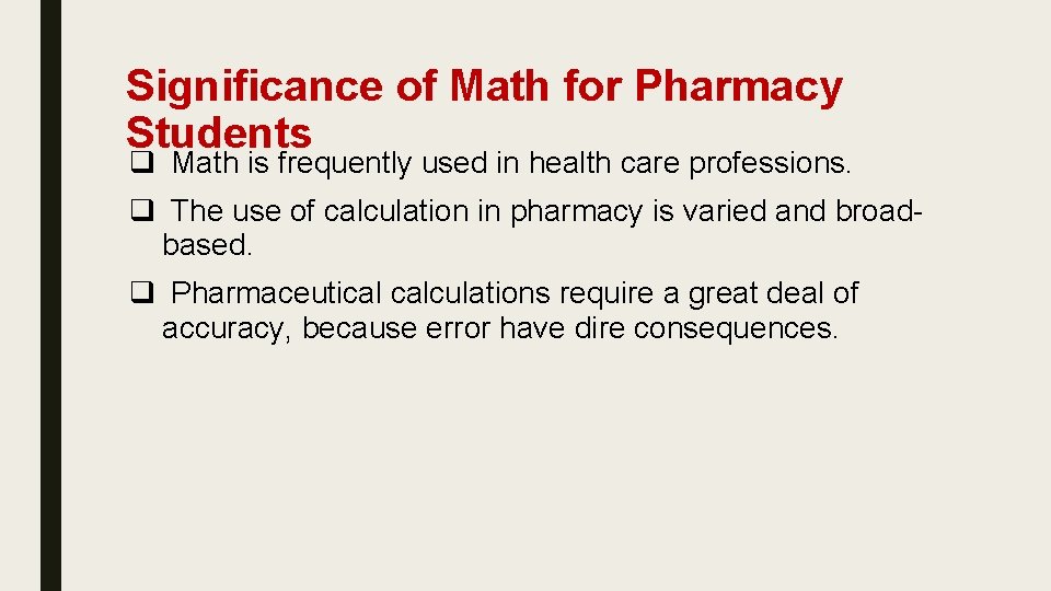 Significance of Math for Pharmacy Students q Math is frequently used in health care