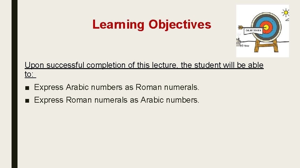 Learning Objectives Upon successful completion of this lecture, the student will be able to: