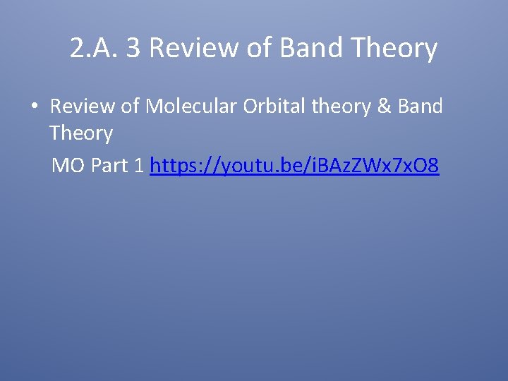 2. A. 3 Review of Band Theory • Review of Molecular Orbital theory &