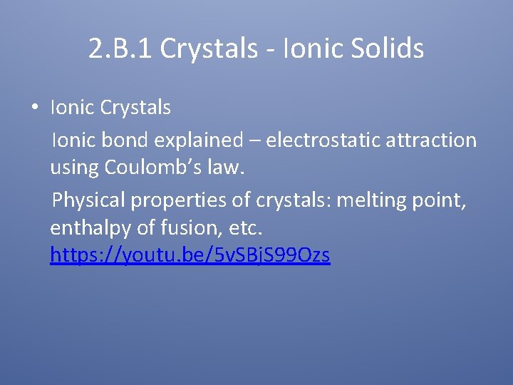 2. B. 1 Crystals - Ionic Solids • Ionic Crystals Ionic bond explained –